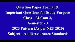 Mcom 2, Sem 3 - 2023 Pattern - Audit Assurance Standards - Question Paper Pattern & Imp Questions