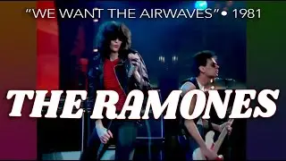 The Ramones &bull; &ldquo;We Want The Airwaves&rdquo; &bull; 1981 [Reelin' In The Years Archive]