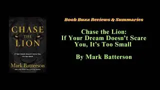 Chase the Lion: If Your Dream Doesn&rsquo;t Scare You, It&rsquo;s Too Small by Mark Batterson