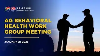 January 28, 2025 Ag Behavioral Health Work Group Meeting