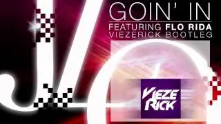 Jennifer Lopez ft. Flo-Rida - Goin' In (Viezerick Bootleg)