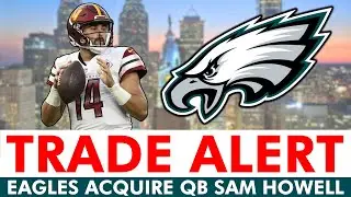 🚨BREAKING: Eagles Trade For QB Sam Howell From Minnesota Vikings + Tanner McKee Injury News