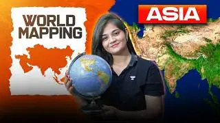 World Mapping: Asia Continent (एशिया महाद्वीप) | UPSC Geography | Apoorva Rajput