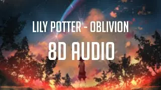 Lily Potter - Oblivion (rufi.o Remix) 「 8D Audio」✔