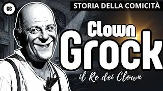 GROCK  il pi&ugrave; grande clown | la storia della comicit&agrave; n. 66