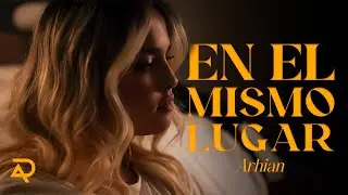 ARHIAN | EN EL MISMO LUGAR 💭🥀  (VIDEO OFICIAL)