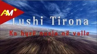 Lushi Tirona - Ka dale nusja ne valle (Official Audio)