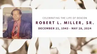 HOMEGOING OF DEACON ROBERT MILLER