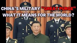 China's Military Purge: 9 senior PLA generals, including a Vice Chairman of Military | Power Logic