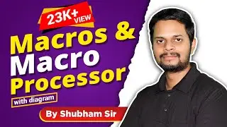 4.1 | Macros and macro processor | Definition | Macro Call | Macro Expansion-Positional, keyword par