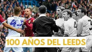 100 AÑOS DEL LEEDS UNITED: EL CLUB QUE TODOS ODIAN