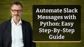 Automate Slack Messages with Python: Easy Step-By-Step Guide