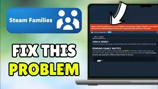 *2025 UPDATED* How To Fix &lsquo;Can't Accept An Invite To A Family&rsquo; On Steam - Can&rsquo;t Add People To Family