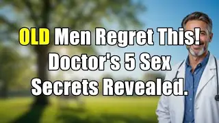 Doctor's Warning: 5 Sex Secrets OLD Men Wish They Knew Sooner | Elder Wisdom