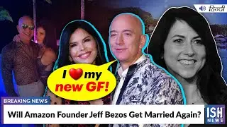 Will Amazon Founder Jeff Bezos Get Married Again?
