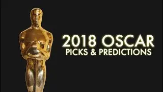 My 2018 Oscar Picks and Predictions
