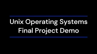Unix Operating Systems Final Demo