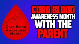 Cord Blood Awareness Month 2021 | Cord Blood & its Benefits | Parent&rsquo;s Guide to Cord Blood Banking