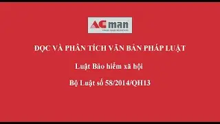 Đọc v&agrave; ph&acirc;n t&iacute;ch VBPL  Luật bảo hiểm x&atilde; hội số 58 2014 qh13
