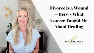 Divorce Is a Wound&mdash;Here&rsquo;s What Cancer Taught Me About Healing