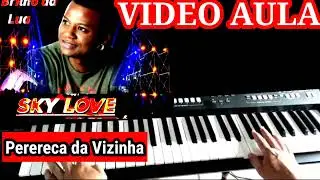 Video Aula Perereca da Vizinha Sky Love do Forró no Teclado