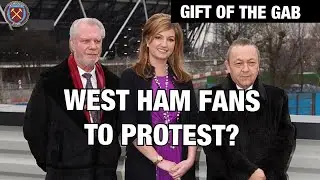 West Ham Fans To Protest? | West Ham Utd Circus | Gift Of The Gab Podcast | Irons United