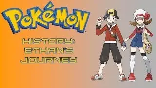 Pokemon History: Ethan's Journey