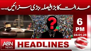 Court Delivers Major Verdict | Heavy Sentences Announced |HEADLINES 06:00 PM ABNNEWS
