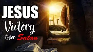 JESUS Victory over Satan