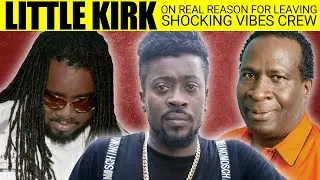 LITTLE KIRK On The Real Reason Why He Left Shocking Vibes Crew