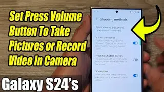 Galaxy S24/S24+/Ultra: How to Set Press Volume Button To Take Pictures or Record Video In Camera