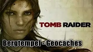 Tomb Raider - Bergtempel / Mountain Temple - Geocaches / GPS Caches