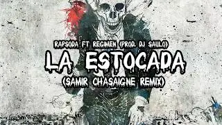 Rapsoda Ft. Regimen (Prod. Dj Saulo) - La Estocada (Samir Chasaigne Remix)