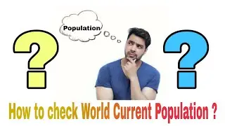 How to Check World Current Population ? | MN | Muslehuddin | Techie Musleh