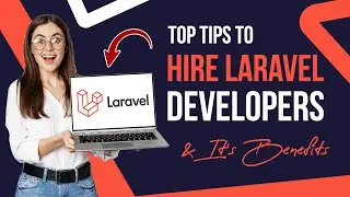 Top Tips To Hire Laravel Developers & It&rsquo;s Benefits | Software Development Company | RichestSoft