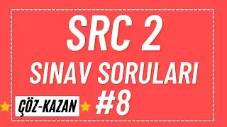 SRC 2 SINAV SORULARI #8 / #SRC 2 UYGULAMA SINAV SORULARI - #SRC 2 ÇIKMIŞ SINAV SORULARI