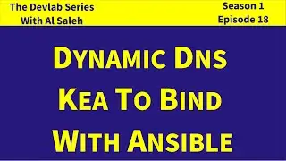 Devlab S01E18: DDNS With Kea, Bind, and Ansible