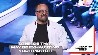 7 Things That May Be Exhausting Your Pastor: Pastor Larry Brey at Team Church Conference 2019