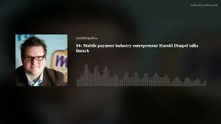 94:  Mobile payment industry entrepreneur Harold Dimpel talks fintech
