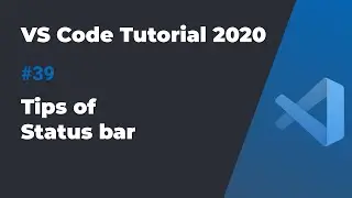 VS Code入门教程2020 #39 Status bar的使用技巧