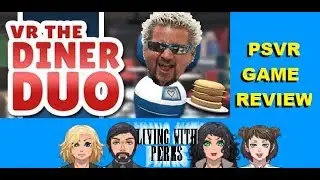 VR THE DINER DUO - PSVR Multiplayer Game Review from the Living with Perks Sisters