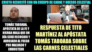 RESPUESTA DE TITO MART&Iacute;NEZ AL AP&Oacute;STATA TOM&Aacute;S TABOADA SOBRE LAS CARNES CELESTIALES