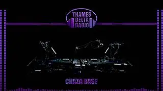 CHAZA BASE - Thames Delta Radio