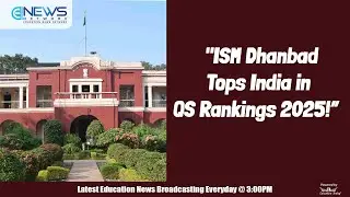 ISM Dhanbad Tops India in QS Rankings 2025! | Latest Education News | 13 March 2025.