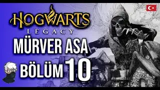 M&Uuml;RVER ASA - HOGWARTS LEGACY T&Uuml;RK&Ccedil;E B&Ouml;L&Uuml;M 10 [T&uuml;rk&ccedil;e Altyazılı]