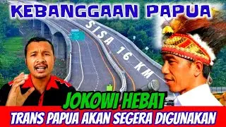 Trans Papua 16 Km Lagi, Yang Nyinyir Pada Jokowi Pasti Makin Kepanasan