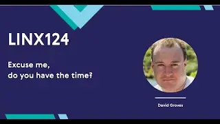 LINX124: Mastering Network Time: Stepping, Slewing, NTP & PTP Explained