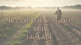 The Parable That Unlocks Them All &mdash; Why the Seed & Soil Matters First