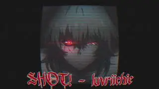SHOT! (Official Lyric Visualizer) - luvriichie
