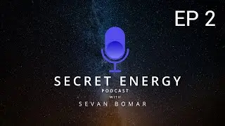 SECRET ENERGY PODCAST EP 2